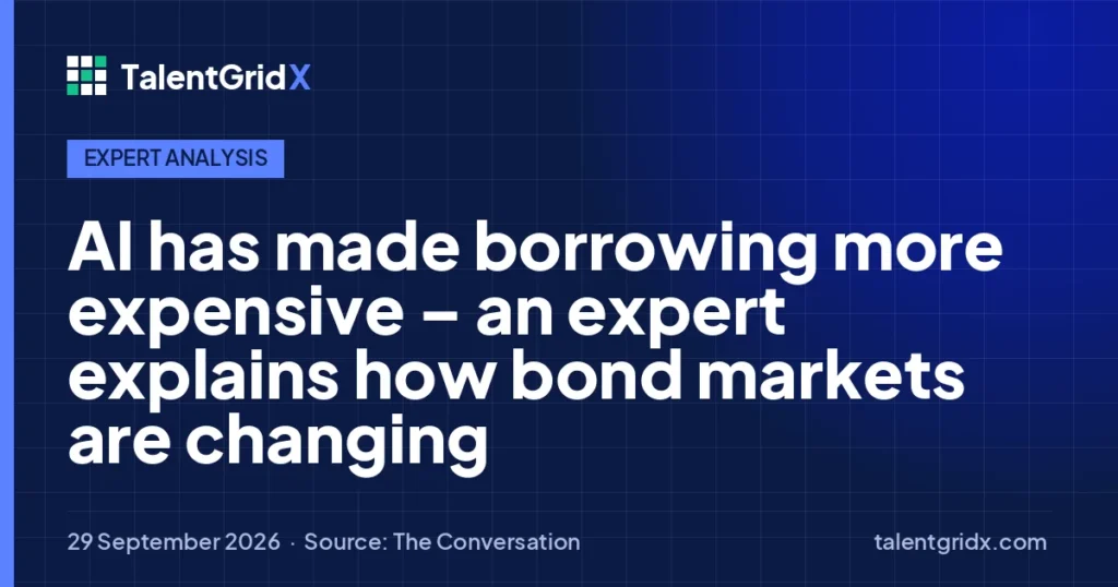Expert Analysis: AI has made borrowing more expensive – an expert explains how bond markets are changing