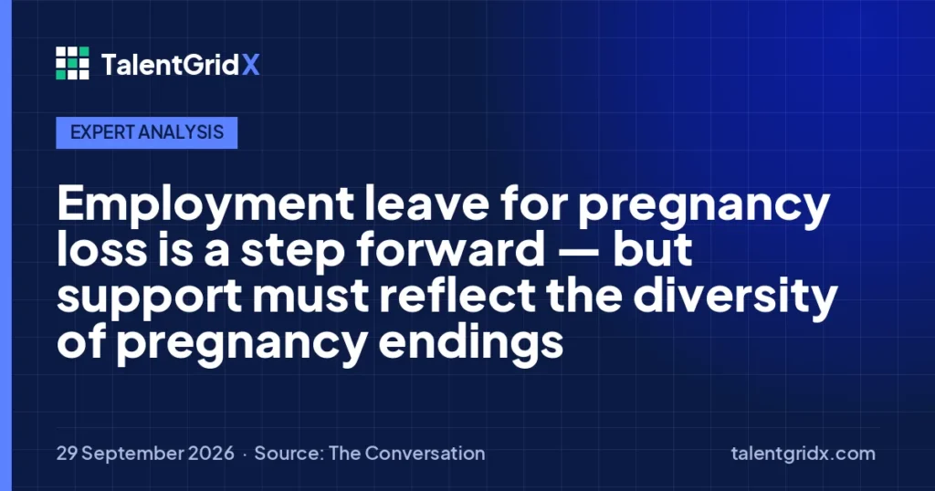 Expert Analysis: Employment leave for pregnancy loss is a step forward — but support must reflect the diversity of pregnancy endings