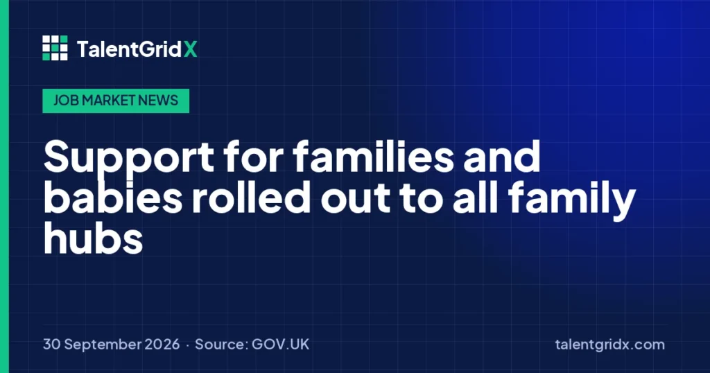 Job Market News: Support for families and babies rolled out to all family hubs