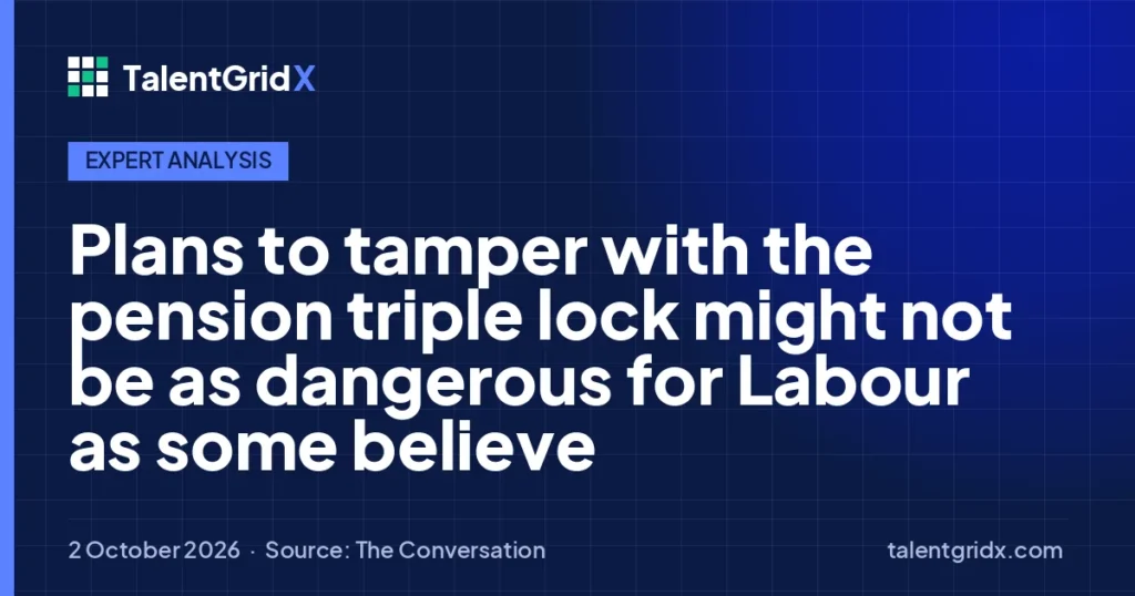 Expert Analysis: Plans to tamper with the pension triple lock might not be as dangerous for Labour as some believe