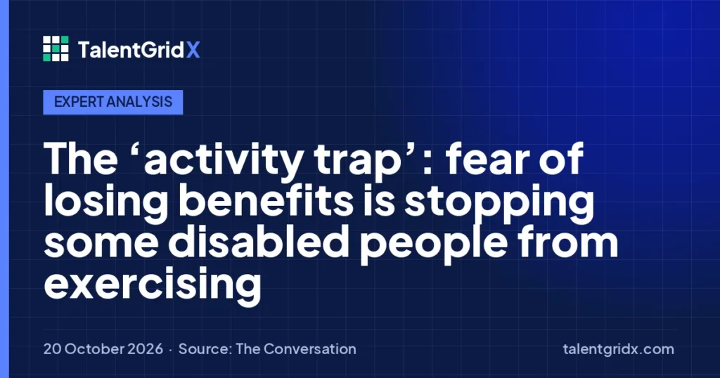 Expert Analysis: The ‘activity trap’: fear of losing benefits is stopping some disabled people from exercising