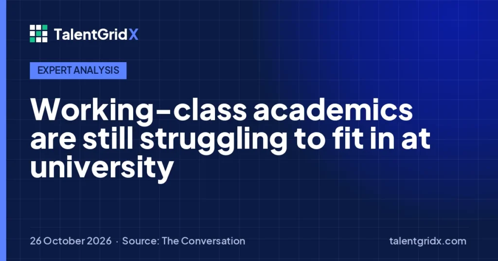 Expert Analysis: Working-class academics are still struggling to fit in at university