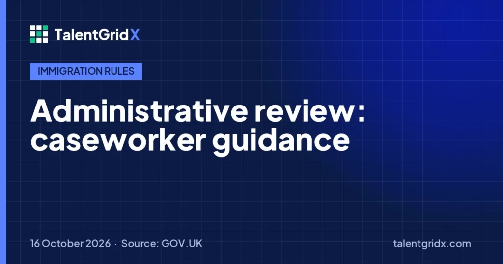 Immigration Rules: Administrative review: caseworker guidance