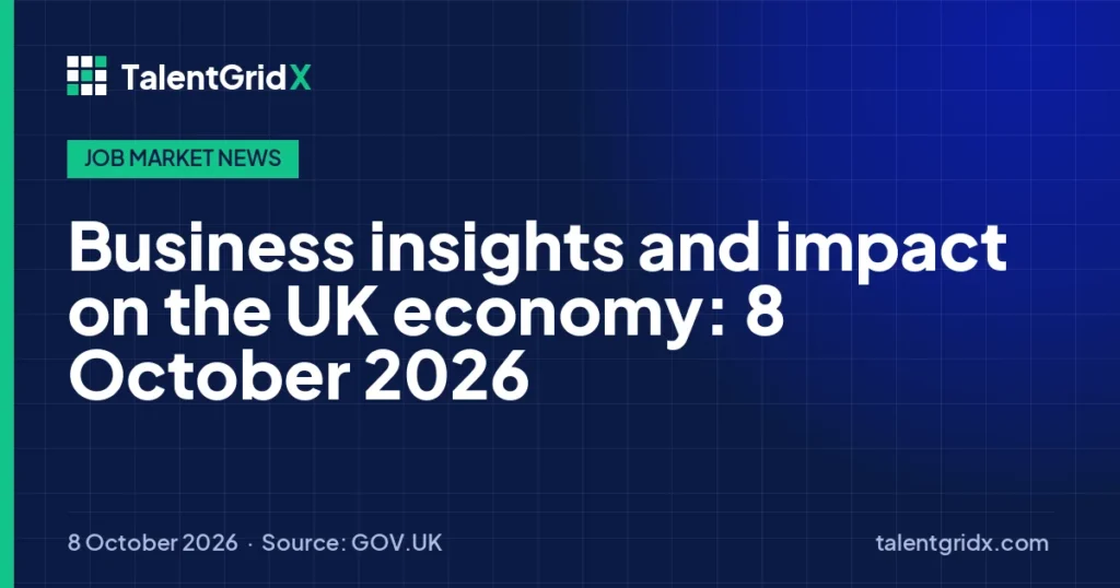 Job Market News: Business insights and impact on the UK economy: 8 October 2026