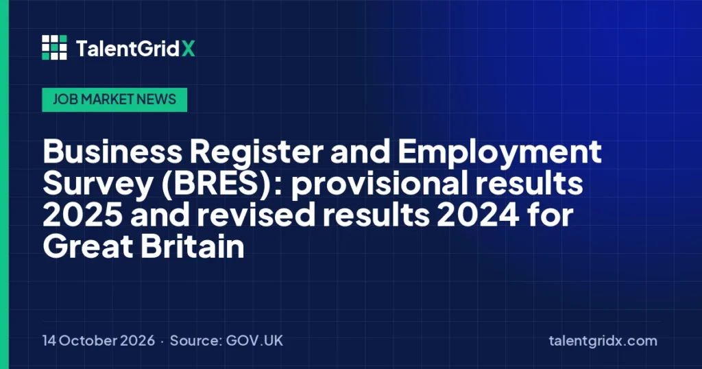 Job Market News: Business Register and Employment Survey (BRES): provisional results 2025 and revised results 2024 for Great Britain