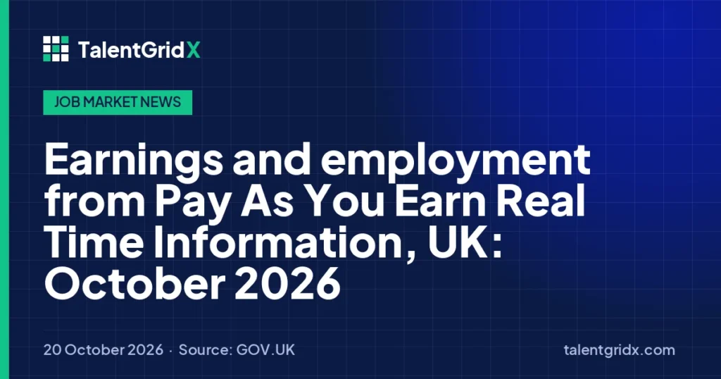 Job Market News: Earnings and employment from Pay As You Earn Real Time Information, UK: October 2026