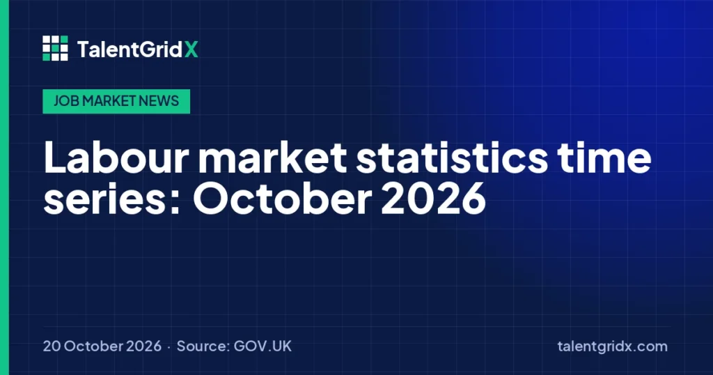 Job Market News: Labour market statistics time series: October 2026