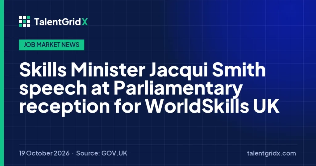 Job Market News: Skills Minister Jacqui Smith speech at Parliamentary reception for WorldSkills UK