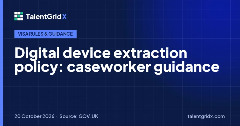 Visa Rules & Guidance: Digital device extraction policy: caseworker guidance