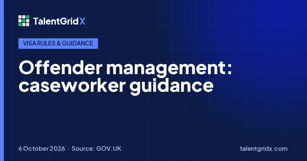 Visa Rules & Guidance: Offender management: caseworker guidance