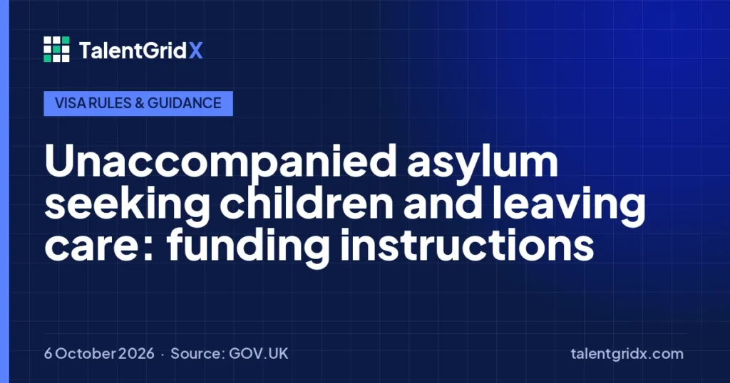 Visa Rules & Guidance: Unaccompanied asylum seeking children and leaving care: funding instructions