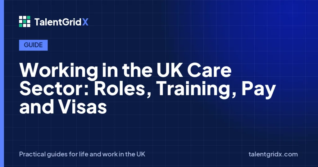 Guide: Working in the UK Care Sector: Roles, Training, Pay and Visas